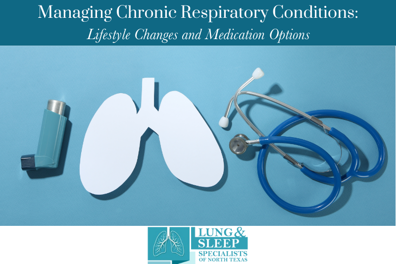 Managing Chronic Respiratory Conditions Lifestyle Changes and Medication Options