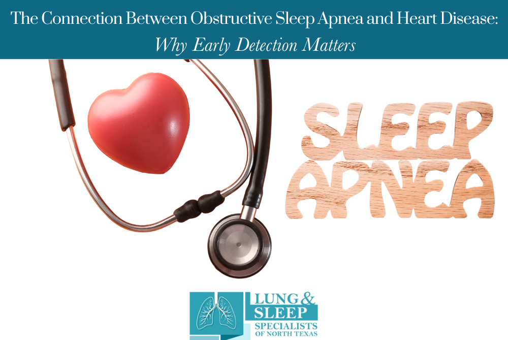 The Connection Between Obstructive Sleep Apnea and Heart Disease Why Early Detection Matters