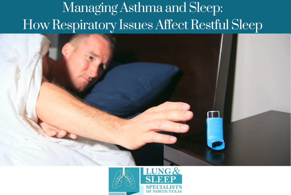 Managing Asthma and Sleep: How Respiratory Issues Affect Restful Sleep
