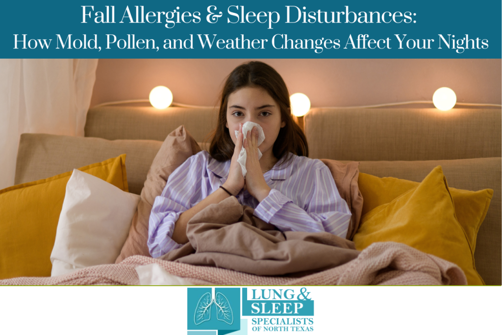 Fall Allergies & Sleep Disturbances How Mold, Pollen, and Weather Changes Affect Your Nights