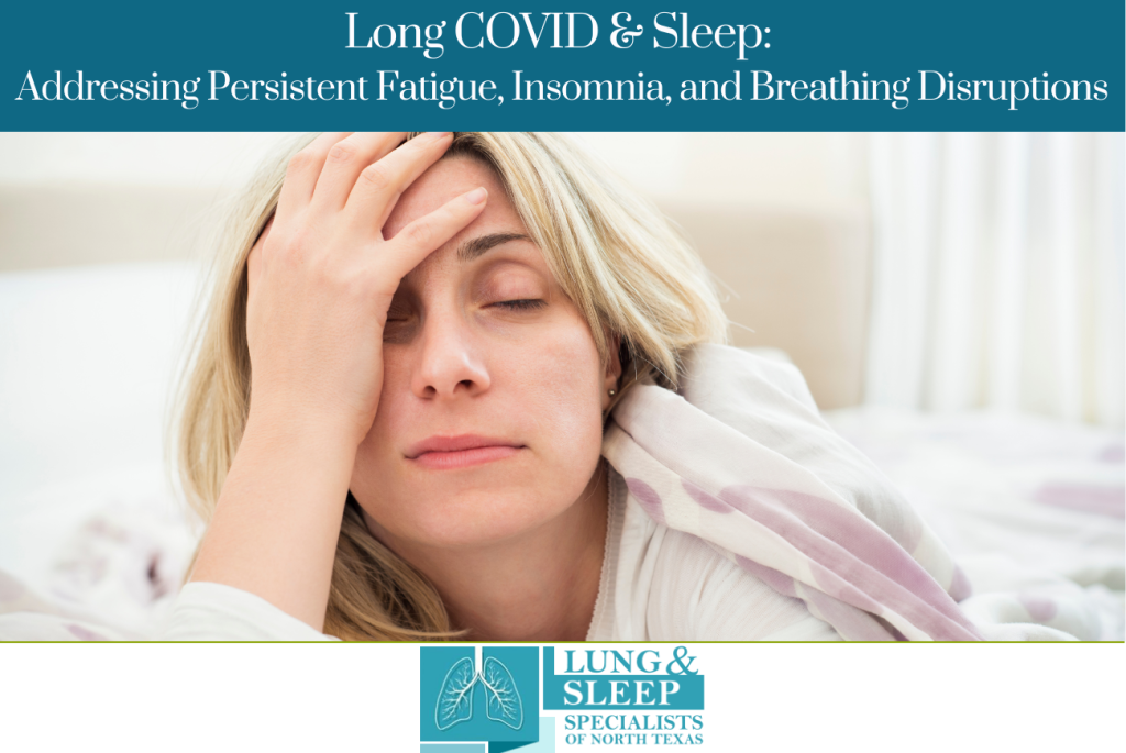 Long COVID & Sleep Addressing Persistent Fatigue, Insomnia, and Breathing Disruptions