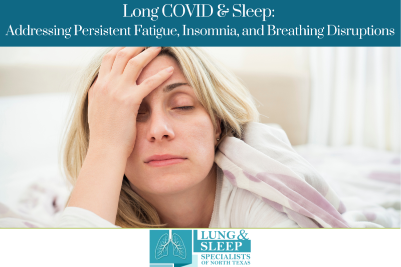 Long COVID & Sleep Addressing Persistent Fatigue, Insomnia, and Breathing Disruptions